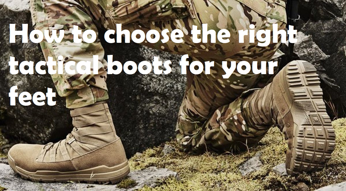 How to choose the right tactical boots for your feet Complete Guide